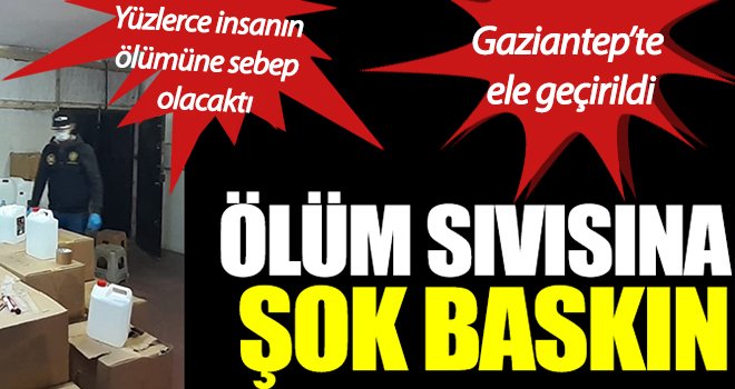 Gaziantep'te şok baskın! Yüzlerce insanın ölümüne sebep olacaktı