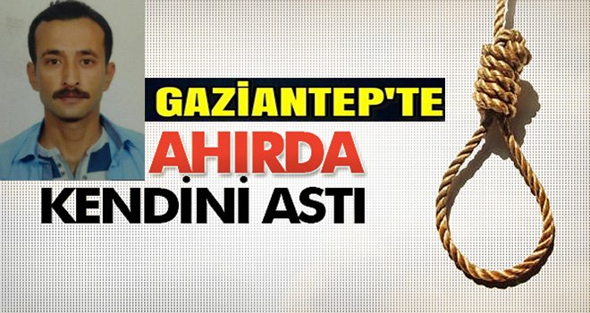Gaziantep'te şok intihar: Bakın nereyi seçti