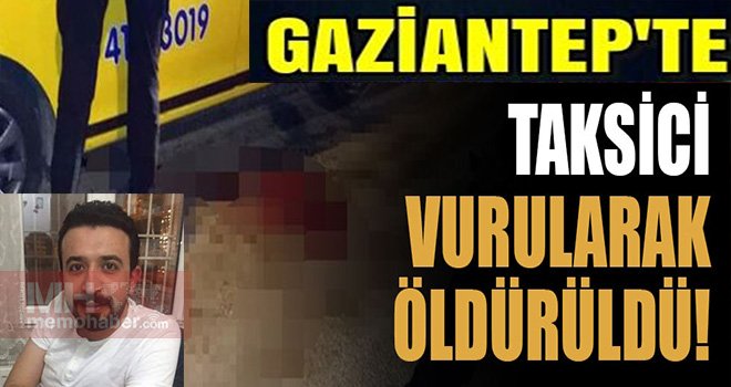 Gaziantep'te Taksi durağında cinayet: Taksici Taksiciyi öldürdü