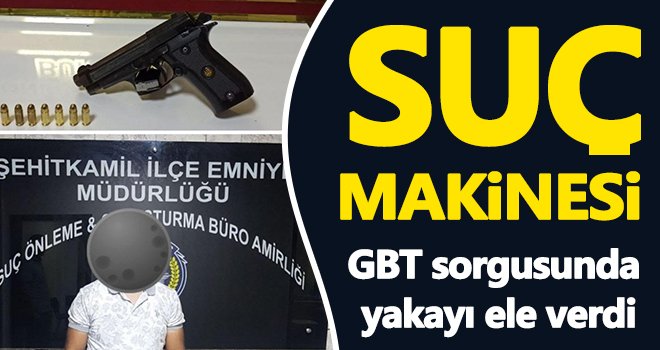 Gaziantep'te suç makinesi kıskıvrak yakalandı!