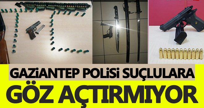 Gaziantep'te suçlulara göz açtırılmıyor! Çok sayıda suç aleti ele geçirildi