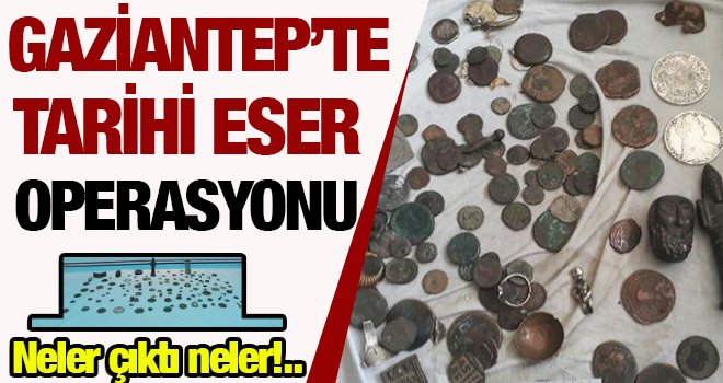 Gaziantep'te Tarihi Eser operasyonu...