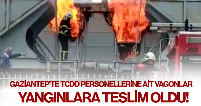 Gaziantep'te TCDD personellerine ait vagonlar yandı