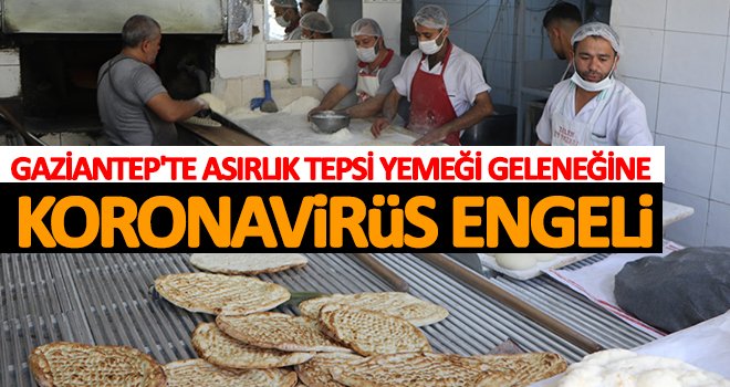Gaziantep'te tepsi yemeklerine koronavirüs engeli