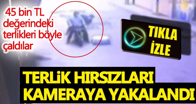 Gaziantep'te terlik hırsızları kameraya yakalandı
