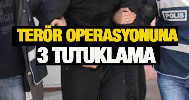 Gaziantep'te terör operasyonunda 3 tutuklama