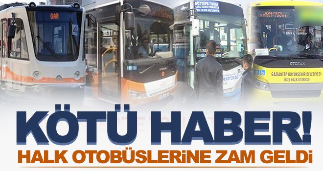 Gaziantep’te toplu taşıma araçlarına zam geldi
