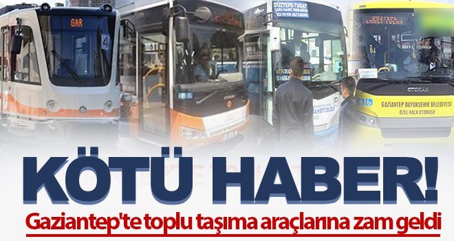 Gaziantep'te toplu taşımaya zam geldi...