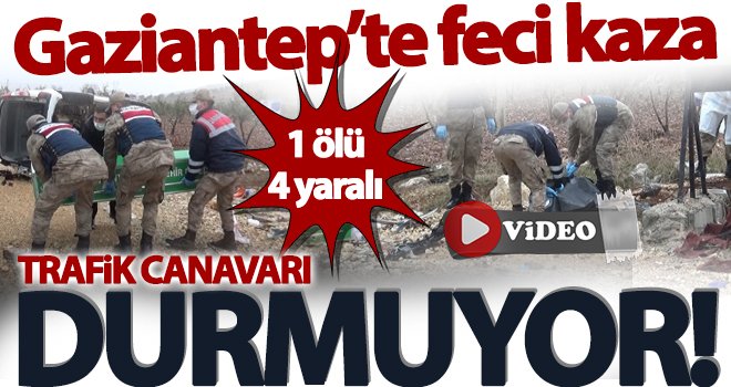 Gaziantep'te trafik canavarı boş durmuyor: Ölü ve yaralılar var