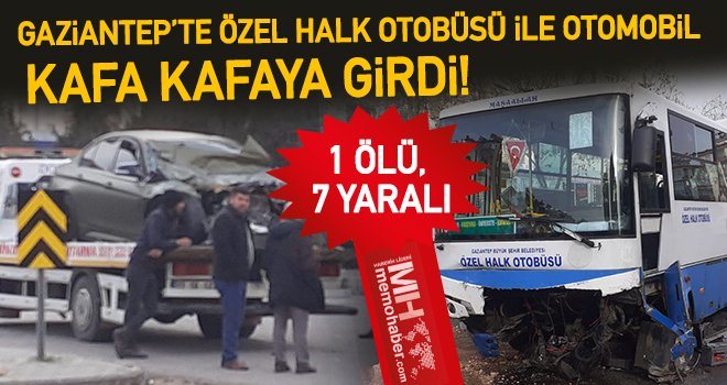 Gaziantep’te trafik kazası: 1 ölü, 7 yaralı