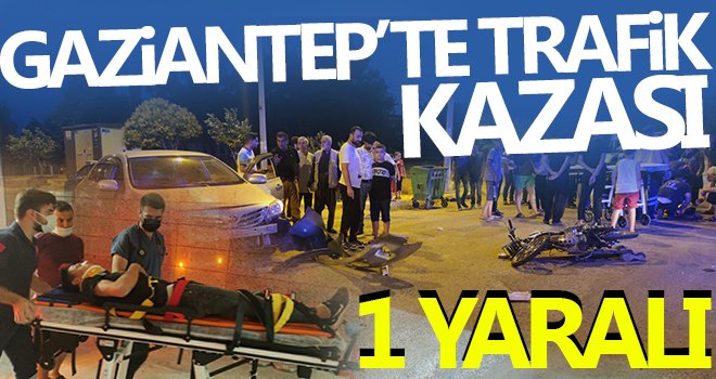 Gaziantep’te trafik kazası: 1 yaralı