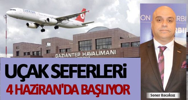 Gaziantep'te uçak seferleri 4 Haziran'da başlıyor