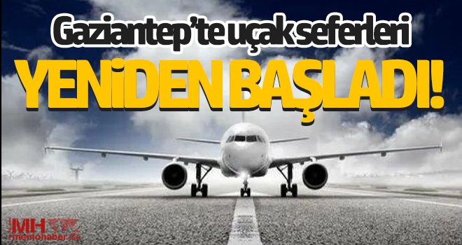Gaziantep’te uçak seferleri yeniden başladı!