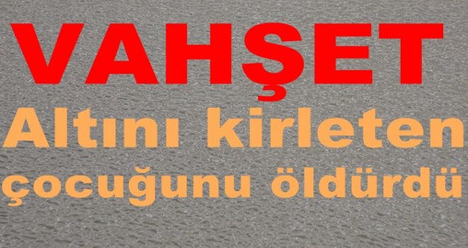 Gaziantep'te üvey anne vahşeti! Altını kirlettiği için...