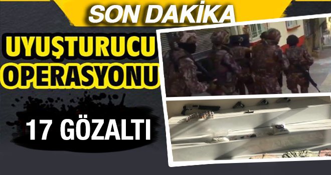 Gaziantep'te uyuşturucu operasyonu: 17 gözaltı