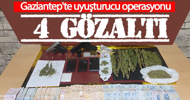 Gaziantep'te uyuşturucu operasyonu: 4 gözaltı...
