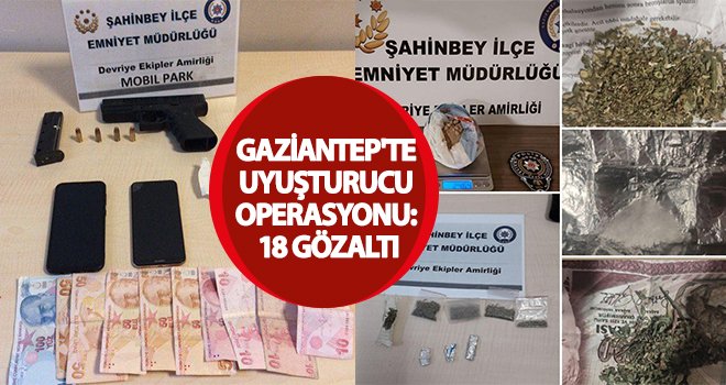 Gaziantep'te uyuşturucu operasyonu!