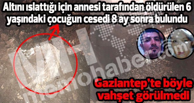Gaziantep'te vahşet! Altını ıslattığı için çocuğunu öldürdü