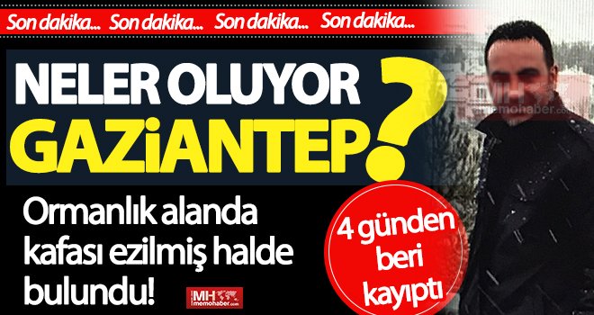 Gaziantep'te vahşet: Kafası ezilerek öldürüldü