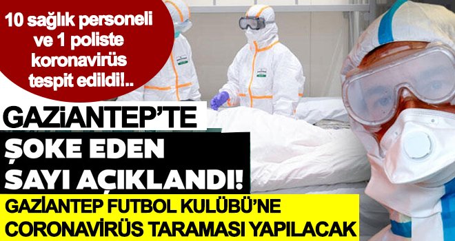 Gaziantep’te vaka sayısı arttı! 5 kişi ise...