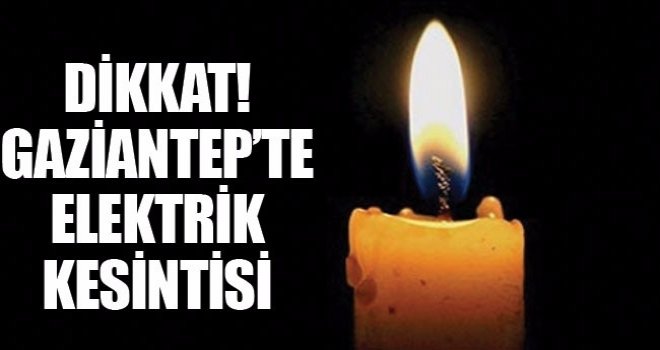 Gaziantep'te ve 5 İlde Elektrik Kesintisi