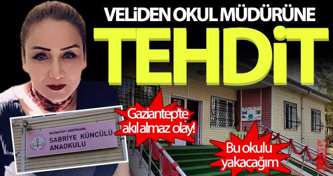 Gaziantep'te veliden okul müdürüne tehdit!...
