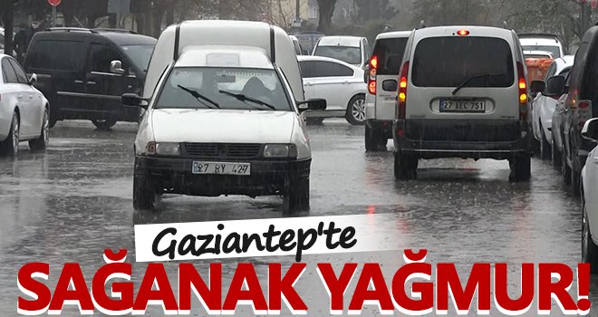 Gaziantep’te yağmur etkili oluyor...