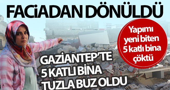 Gaziantep'te yapımı yeni biten 5 katlı bina çöktü