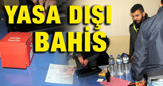 Gaziantep'te yasa dışı bahis operasyonu