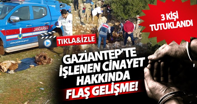 Gaziantep'te yaşanan cinayetle ilgili 3 kişi tutuklandı