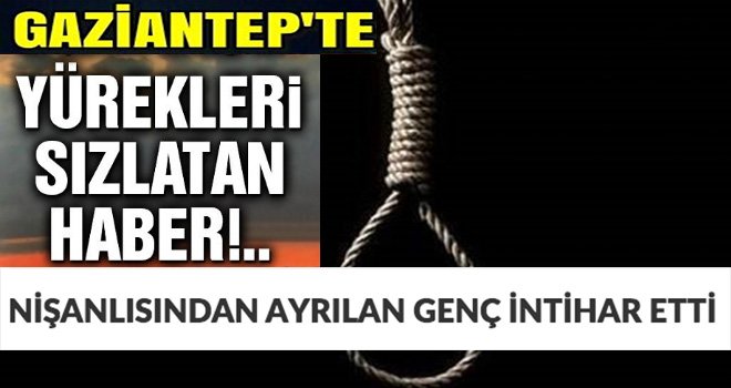Gaziantep'te yaşandı: Nişan bozuldu canından oldu