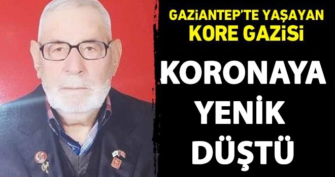 Gaziantep'te yaşayan Kore gazisi koronadan vefat etti