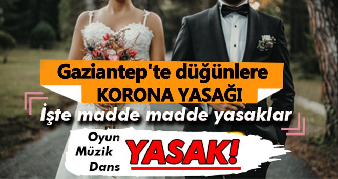 Gaziantep'te yeni korona yasakları! İşte detaylar