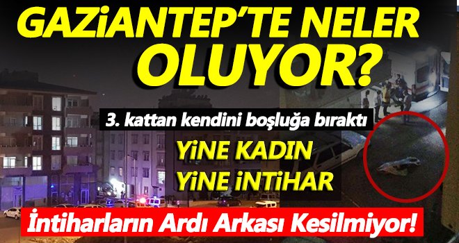 Gaziantep'te yine intihar! 1 haftada 4 intihar...