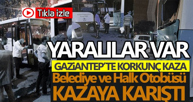 Gaziantep'te yolcu otobüsleri çarpıştı: Ortalık savaş alanına döndü