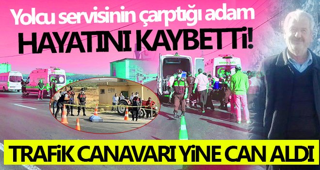 Gaziantep'te yolcu servisinin çarptığı adam öldü