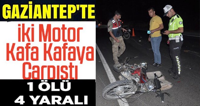 Gaziantep'te yürek burkan motosiklet : 1 ölü 4 yaralı