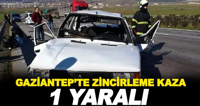 Gaziantep'te zincirleme kaza! 3 araç birbirine girdi