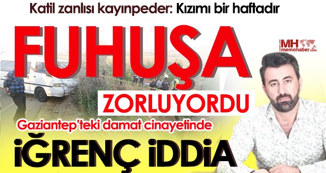 Gaziantep’teki damat cinayetinde iğrenç iddia
