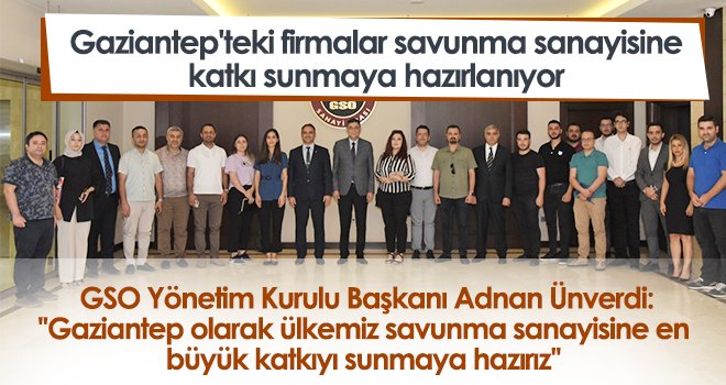 Gaziantep'teki firmalar savunma sanayisine katkı sunmaya hazırlanıyor