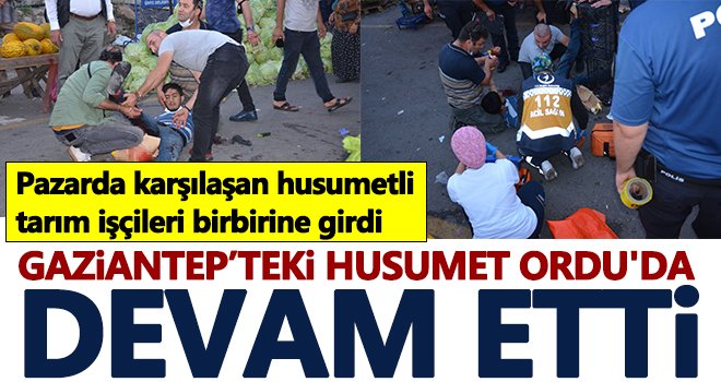 Gaziantep’teki husumet Ordu'da devam etti. 2 yaralı