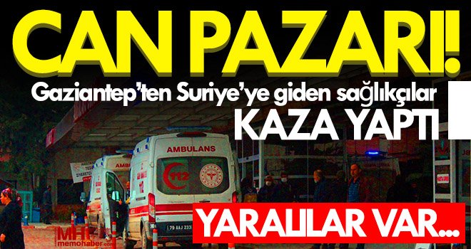 Gaziantep’ten Suriye’ye giden sağlıkçılar kaza yaptı!11 yaralı