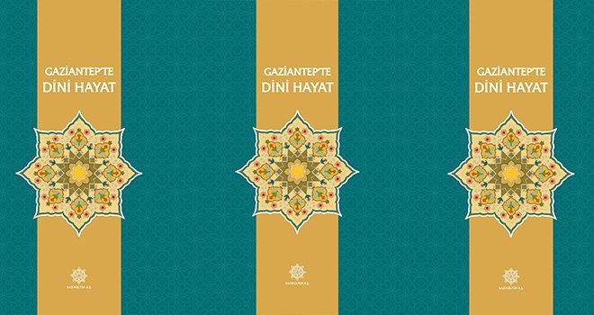 Gazikültür'den bir kitap daha: Gaziantep’te Dini Hayat