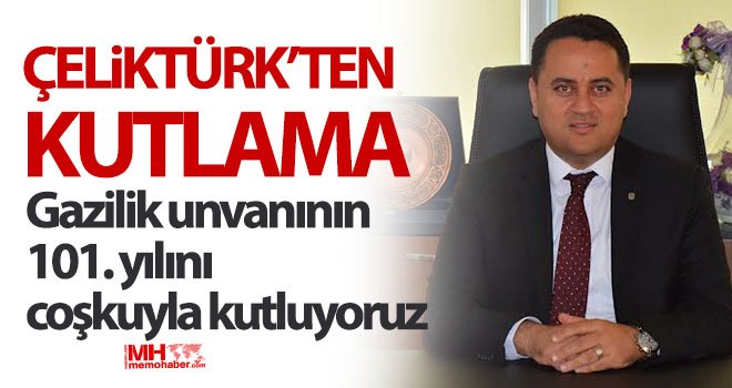 Gazilik unvanının 101. yılını coşkuyla kutluyoruz