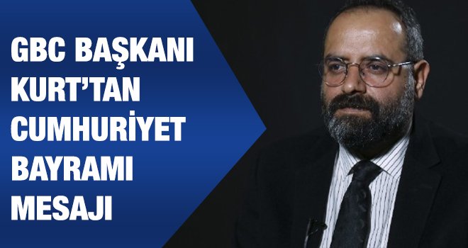 GBC Başkanı Kurt’tan Cumhuriyet Bayramı mesajı