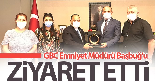 GBC Emniyet Müdürü Başbuğ’u ziyaret etti