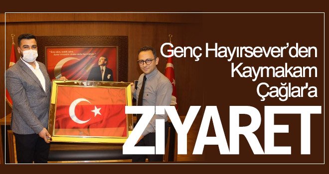Genç Hayırsever’den Kaymakam Çağlar'a Ziyaret
