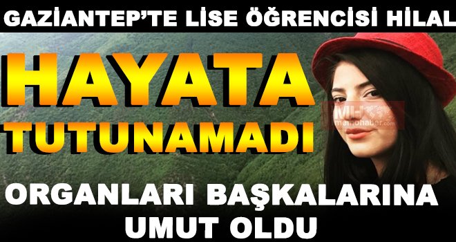 Genç kızın organları yaşam verecek