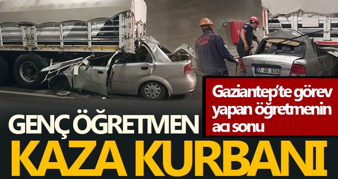 Genç öğretmen kazada hayatını kaybetti