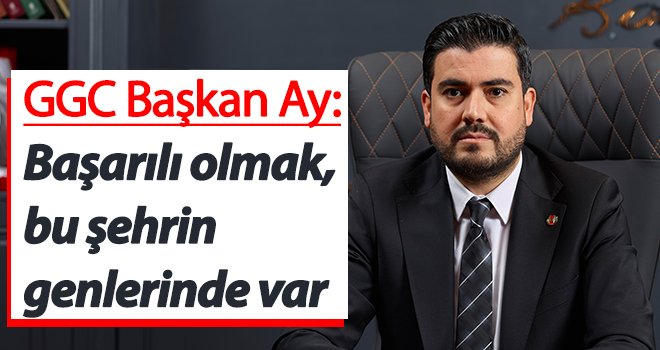 GGC Başkanı İbrahim Ay’dan 25 Aralık mesajı